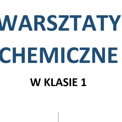 WARSZTATY CHEMICZNO-FIZYCZNE W KLASIE 1