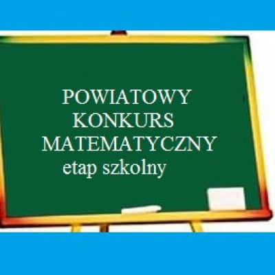 Powiatowy Konkurs Matematyczny - etap szkolny